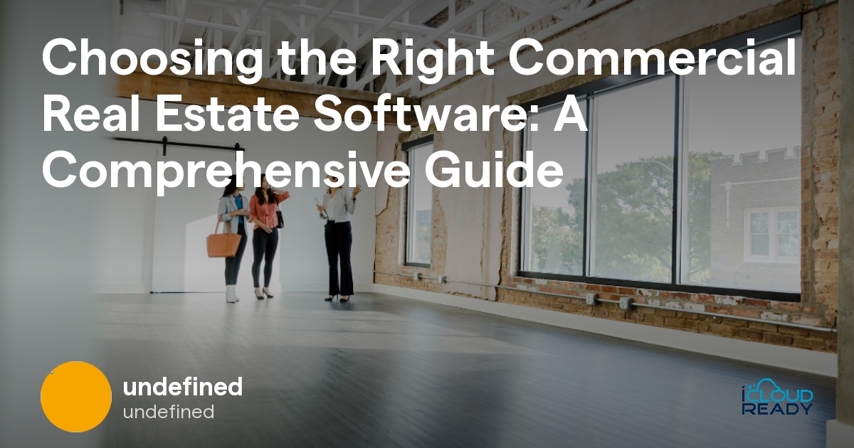 Choosing the Right Commercial Real Estate Software A Comprehensive